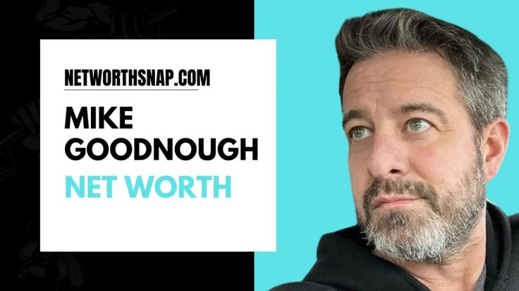Mike Goodnough Net Worth Breakdown: Income, Assets, and Career Earnings in 2024