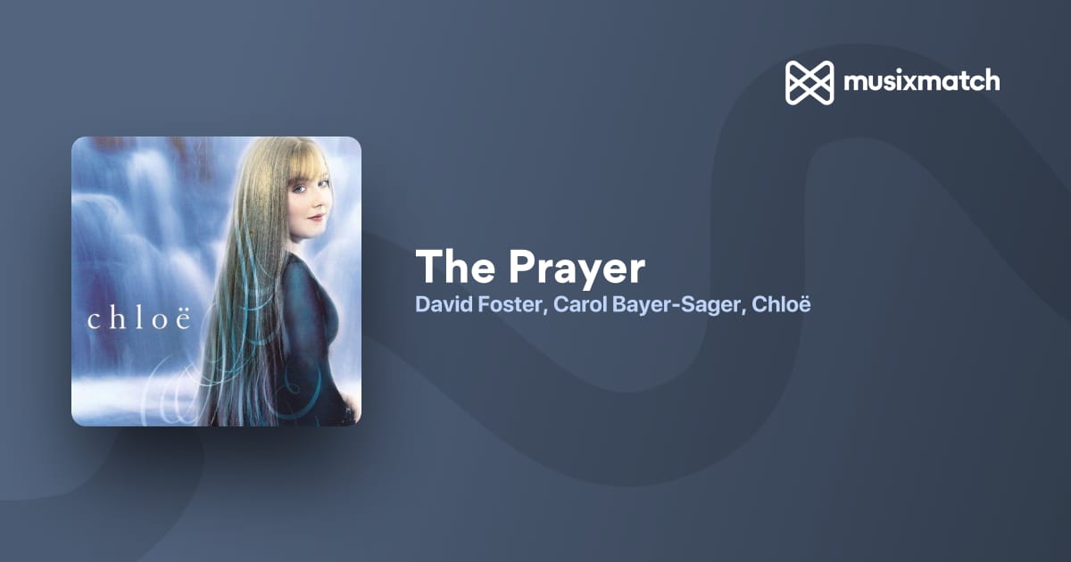 Discover the Lyrics of The Prayer by Carole Bayer Sager & David Foster