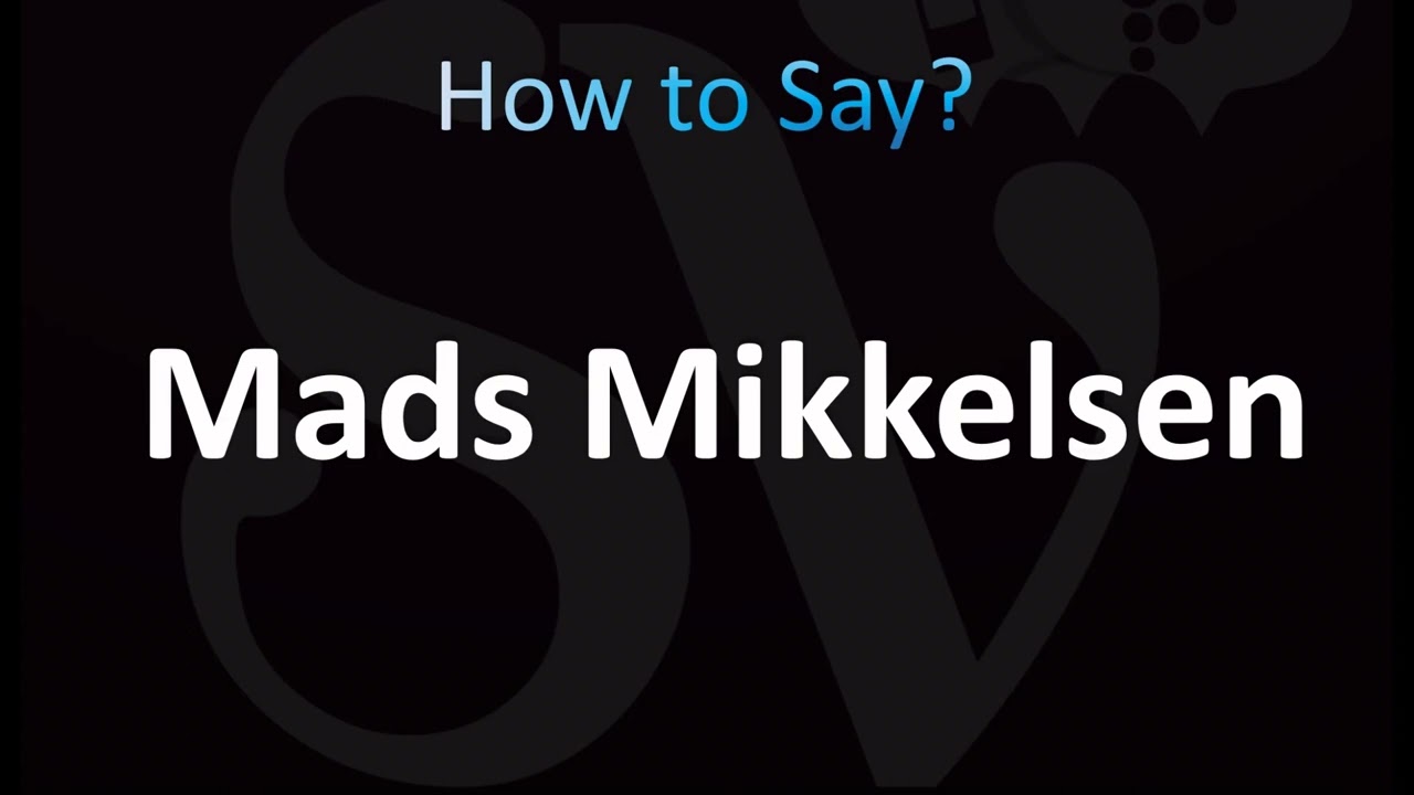 Mads Mikkelsen Name Pronunciation: Learn How to Say It Right