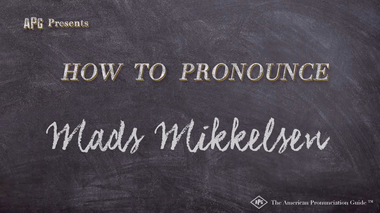 Mads Mikkelsen Name Pronunciation: Learn How to Say It Right