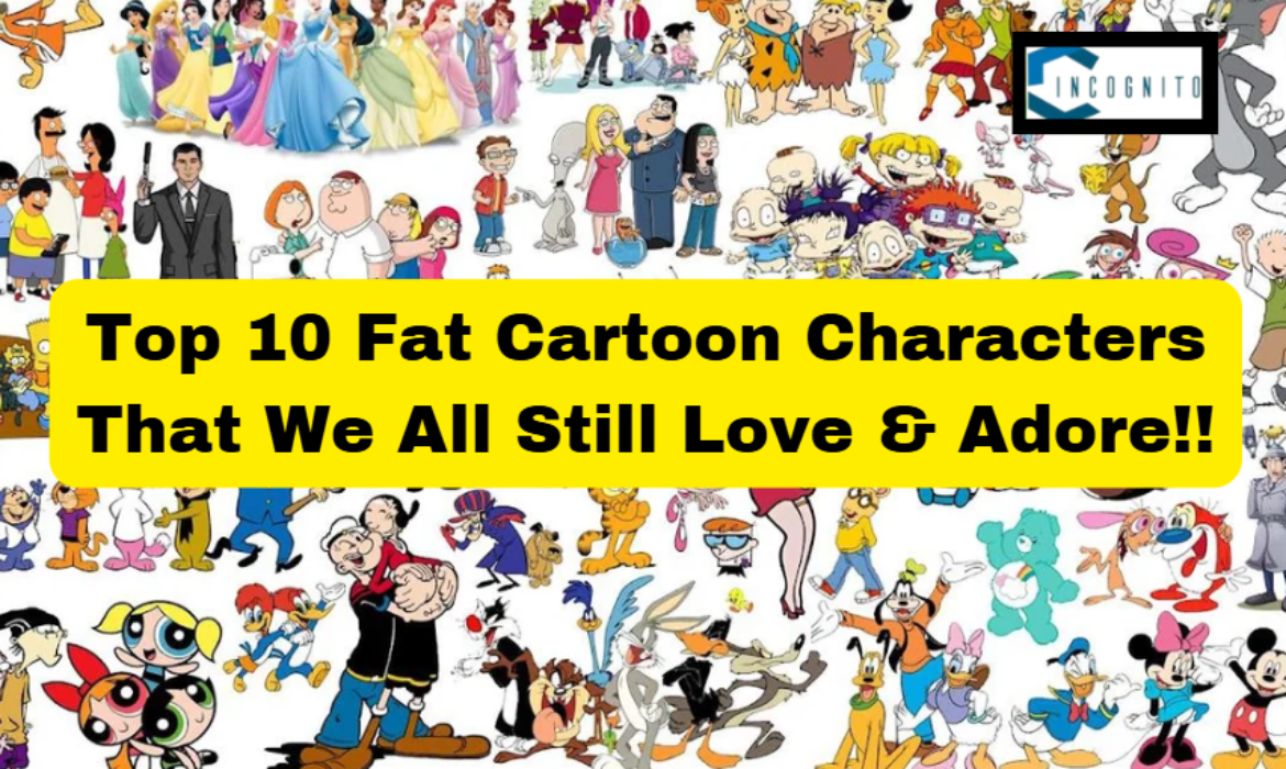 Top 10 Cutest Chubby Cartoon Characters You Will Love